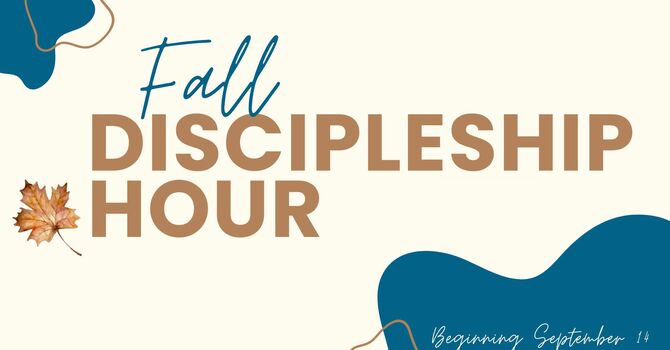 Fall Discipleship Hour Begins