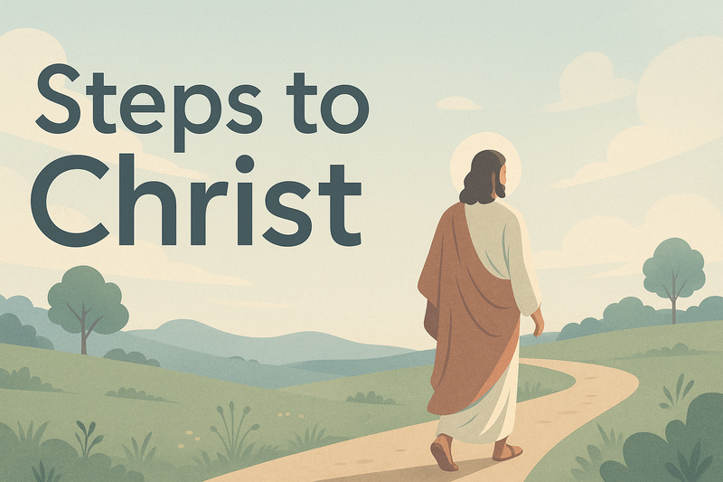 Steps to Christ: Part 3
