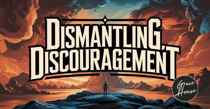 Dismantling Discouragement