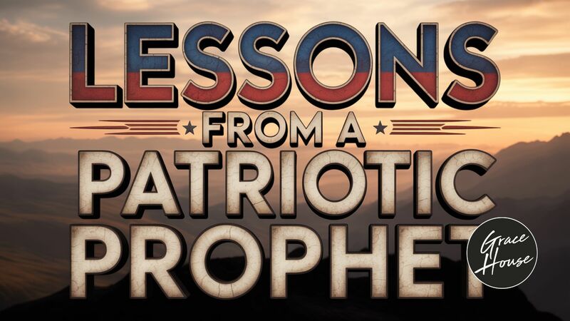 Lessons from a Patriotic Prophet