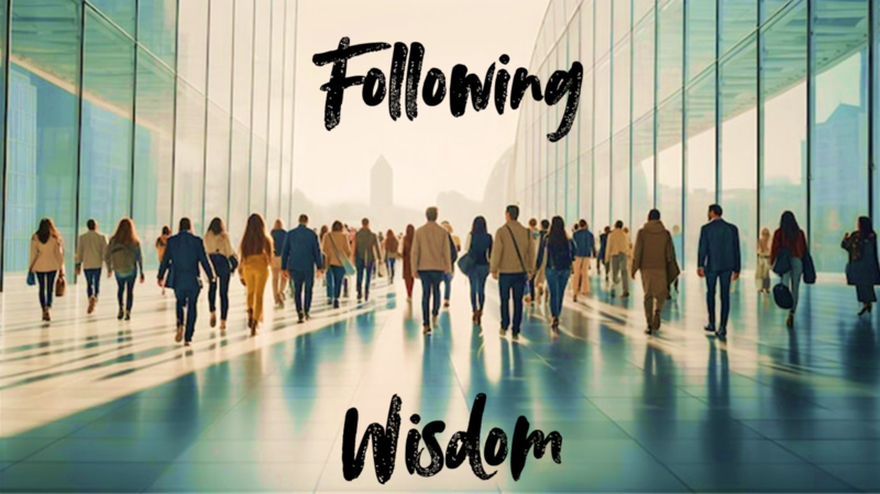 August 17th: "Following Wisdom"