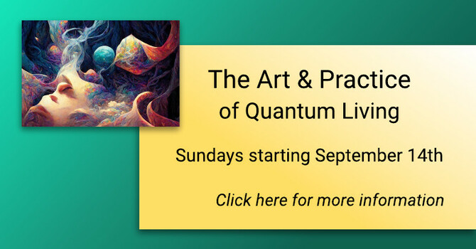 The Art & Practice of Quantum Living