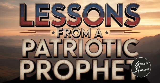 Lessons from a Patriotic Prophet
