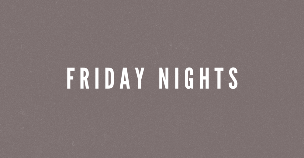 Friday Nights