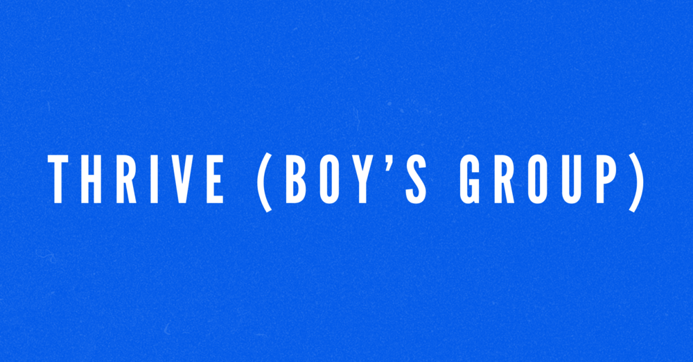 Thrive (Boy's Group)