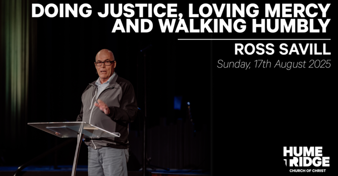 Doing Justice, Loving Mercy and Walking Humbly