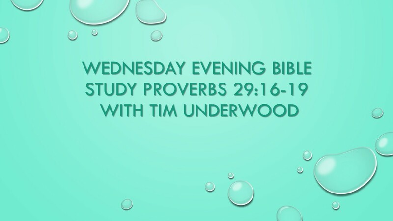 Wednesday Evening Bible Study Proverbs 29:16-19