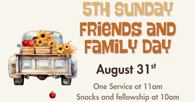 5th Sunday Friends and Family Day