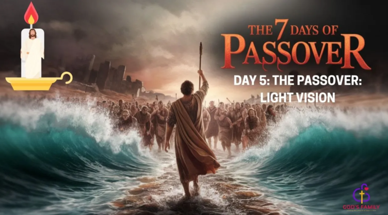 Day 5| The Passover: Light Vision