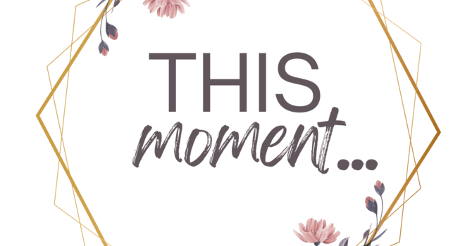THIS MOMENT...Women's Fall Retreat
