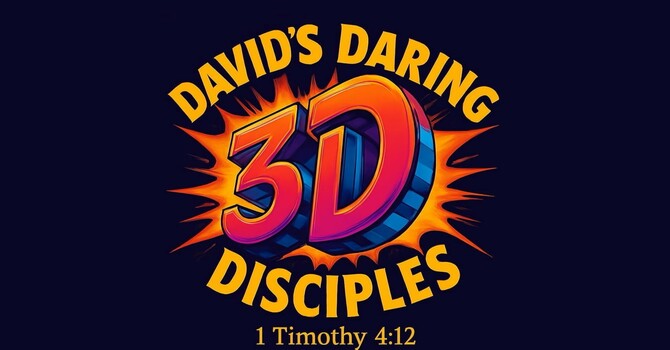 3D: David's Daring Disciples 