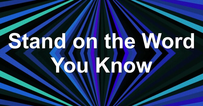 Stand on the Word You Know