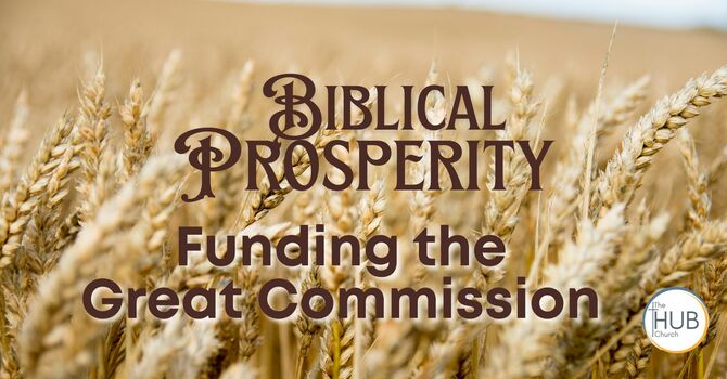 Biblical Prosperity: Funding the Great Commission