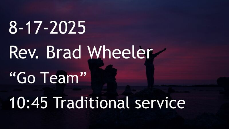 8-17-2025: Go Team - 10:45 traditional service