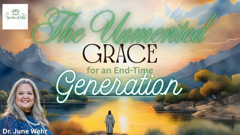 The Unmerited Grace for an End-Time Generation