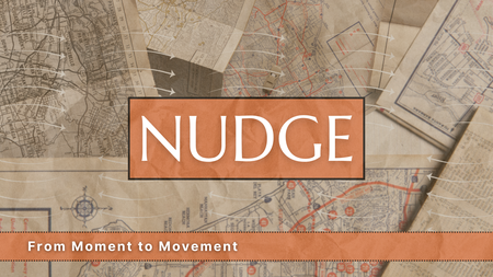 Nudge: From Moment to Movement