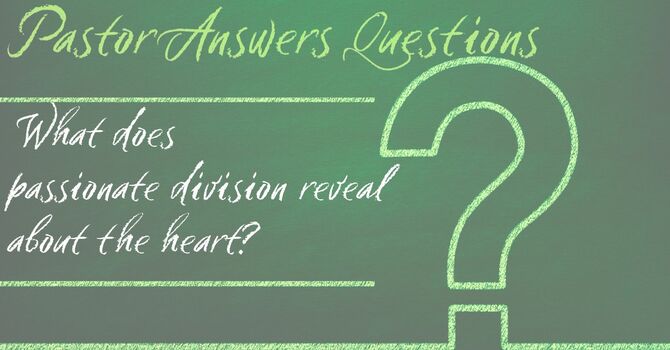What does passionate division reveal about the heart? image