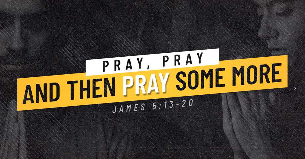 Pray, Pray, Pray and Then Pray Some More