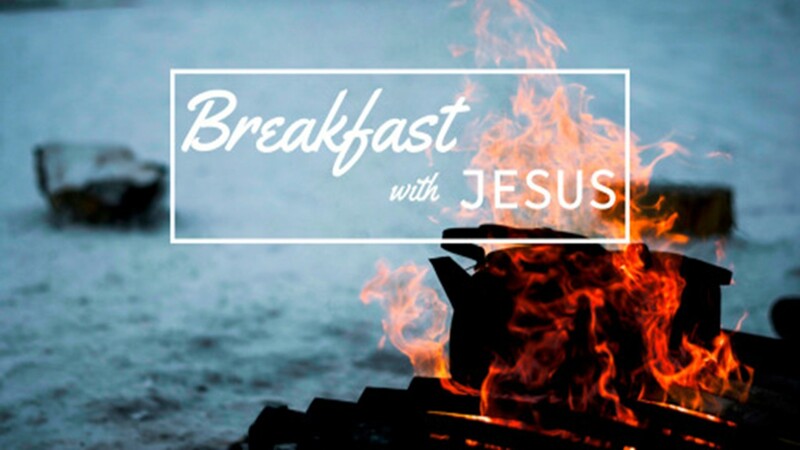 Dinner with Jesus #8 - Breakfast with Jesus