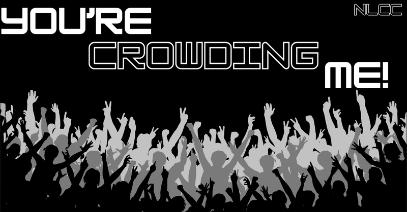 You're Crowding Me!