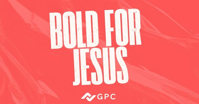 Bold for Jesus