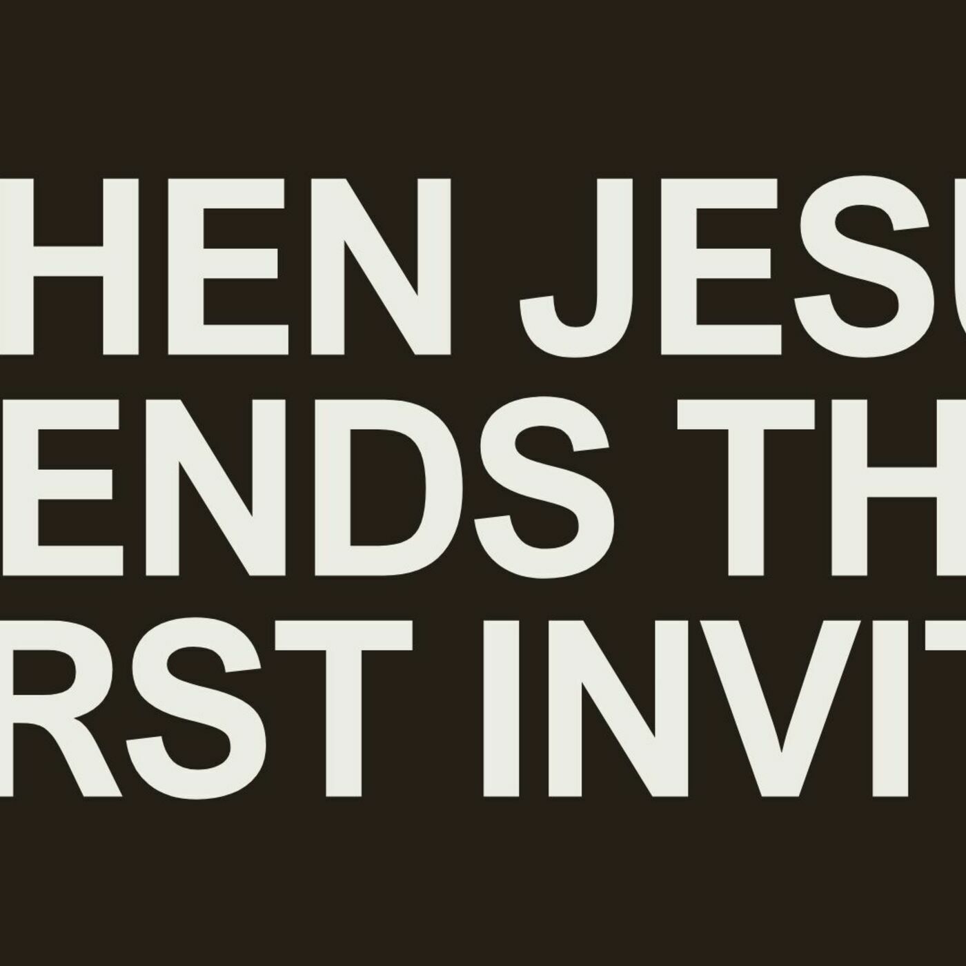 When Jesus Sends The First Invite