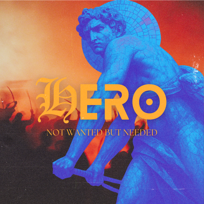 HERO: Not wanted but needed