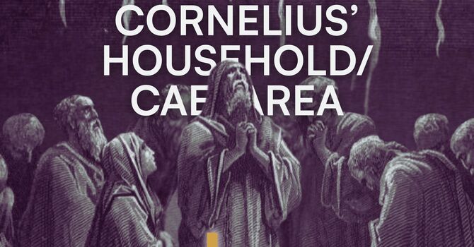 Cornelius’ Household/ Caesarea