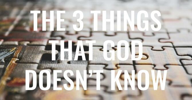 The 3 Things God Doesnt Know | Bro David Meyer Sr.