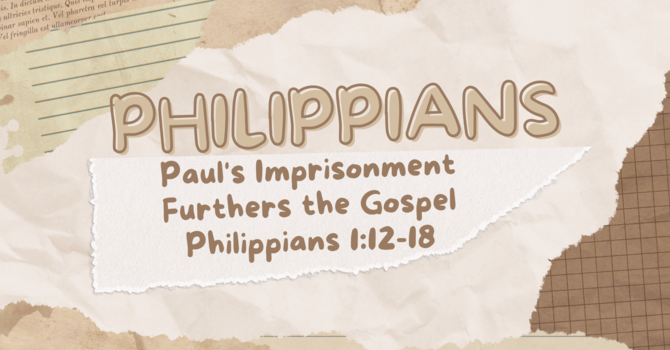 Paul's Imprisonment Furthers the Gospel