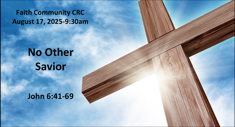 “No Other Savior” August 17 2025 A.M. Service