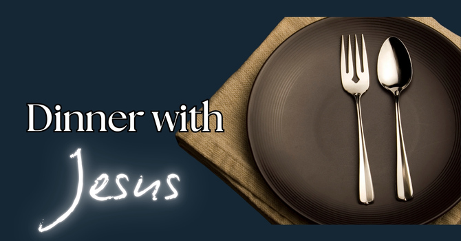 Dinners with Jesus