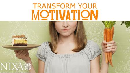 Transform Your Motivation