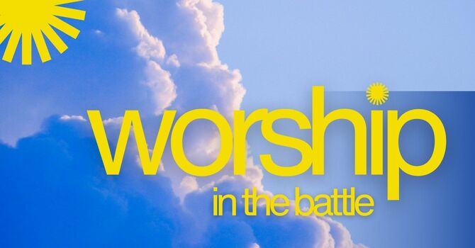  Worship in the battle