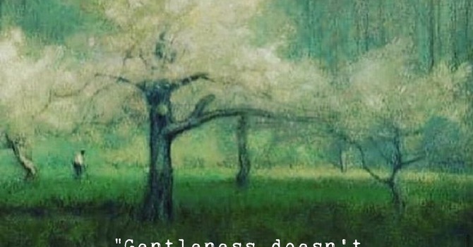 The Strength of Gentleness