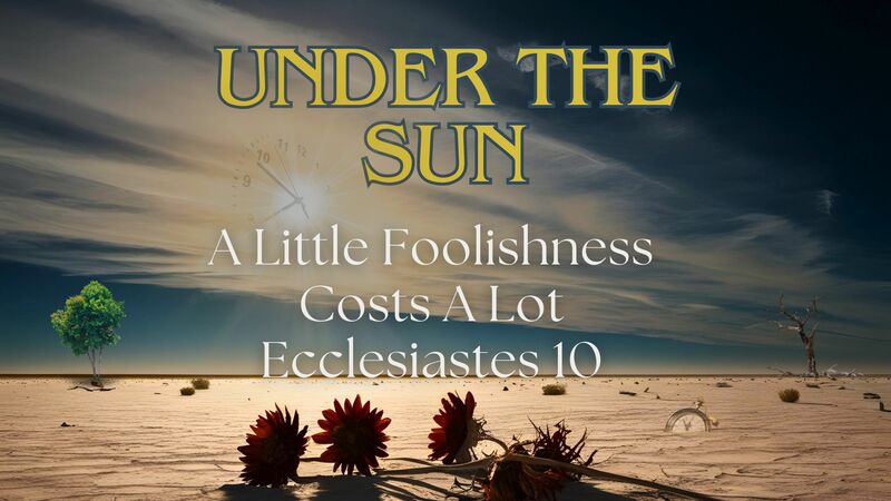 A Little Foolishness Costs A Lot