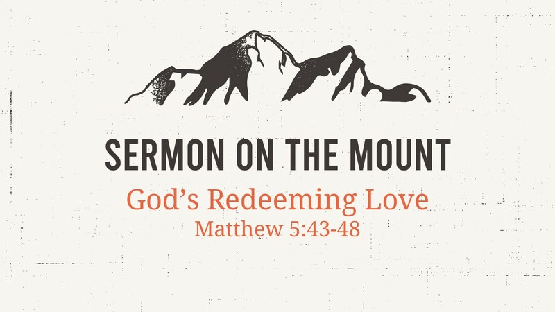 God's Redeeming Love -Sermon on The Mount Series