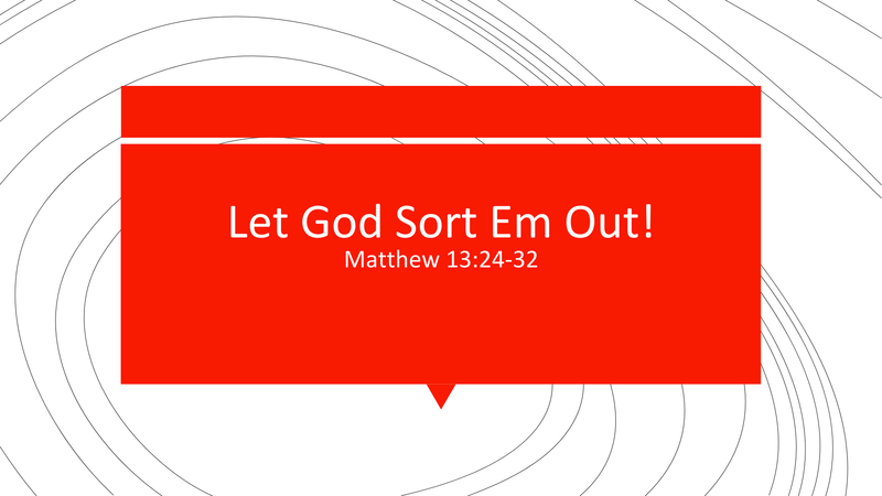 Let God Sort 'Em Out