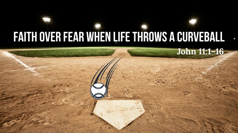 Faith Over Fear When Life Throws a Curveball