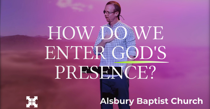 How Do We Enter God's Presence?