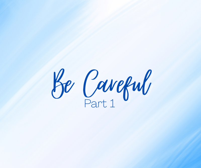 First Baptist Church Kearney MO - Sermon, Be Careful - Part 1