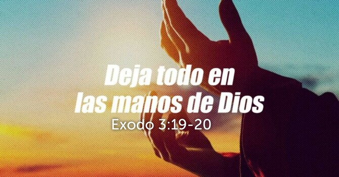 Deja todo en las manos de Dios