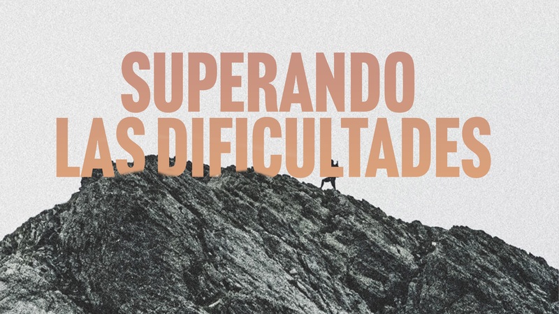 Superando Las Dificultades