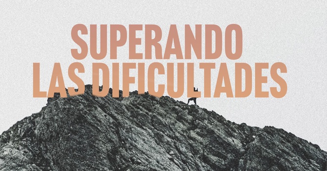 Superando Las Dificultades