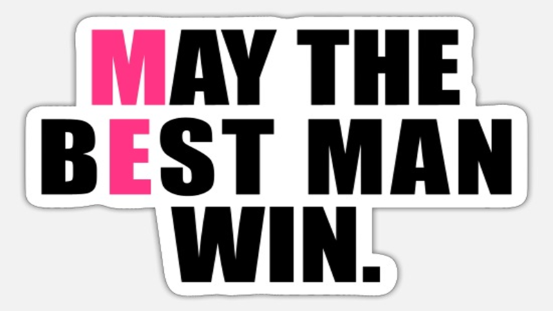 May the Best Man Win