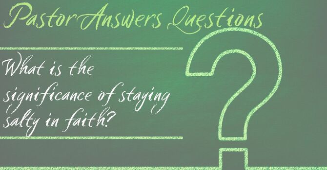 What is the significance of staying salty in faith? image