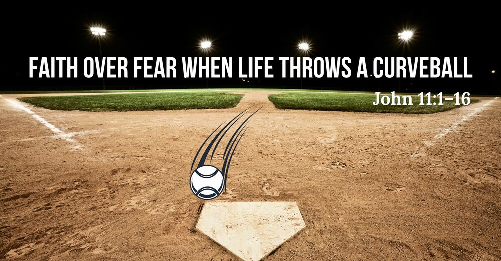 Faith Over Fear When Life Throws a Curveball