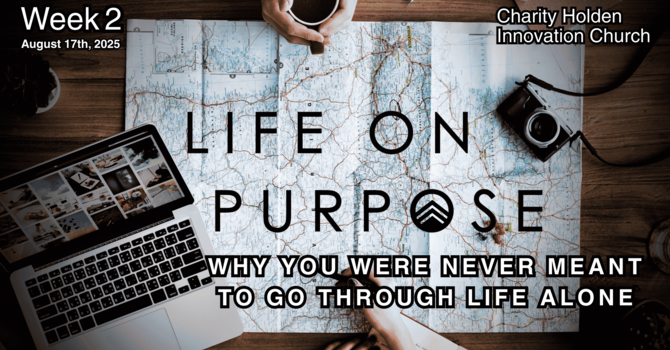 Why You Were Never Meant to Go Through Life Alone - Week 2