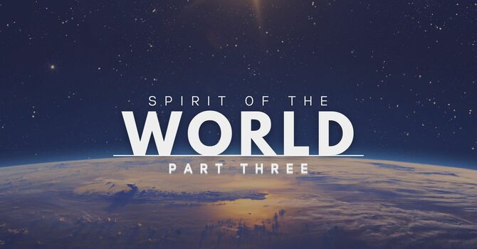 Spirit of the World Part Three