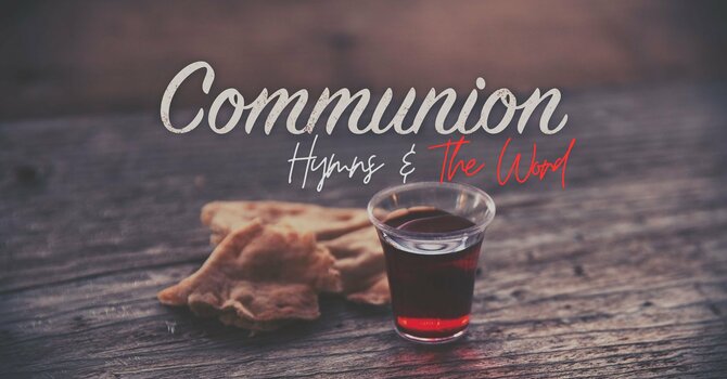Hymns & Communion